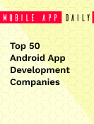 Top 50 Android App Development Companies | Mobile App Daily